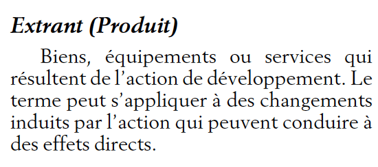 Définition d'un extrant : biens, équipements ou services qui résultent de l'action de développement